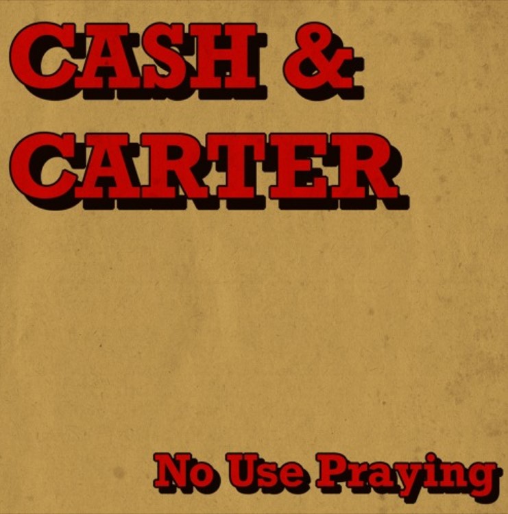 Cash & Carter make us believe in something bigger and better on ‘No Use Praying’
