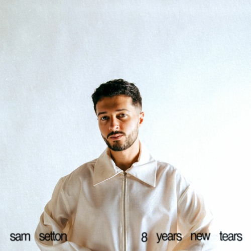 Sam Setton Releases Reflective New Single “8 Years New Tears”