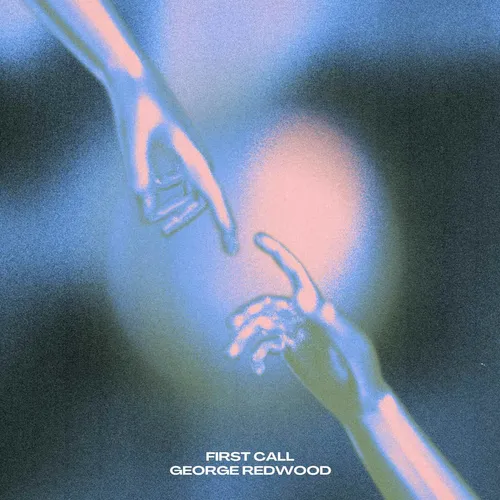 George Redwood releases lead single “First Call” from upcoming project