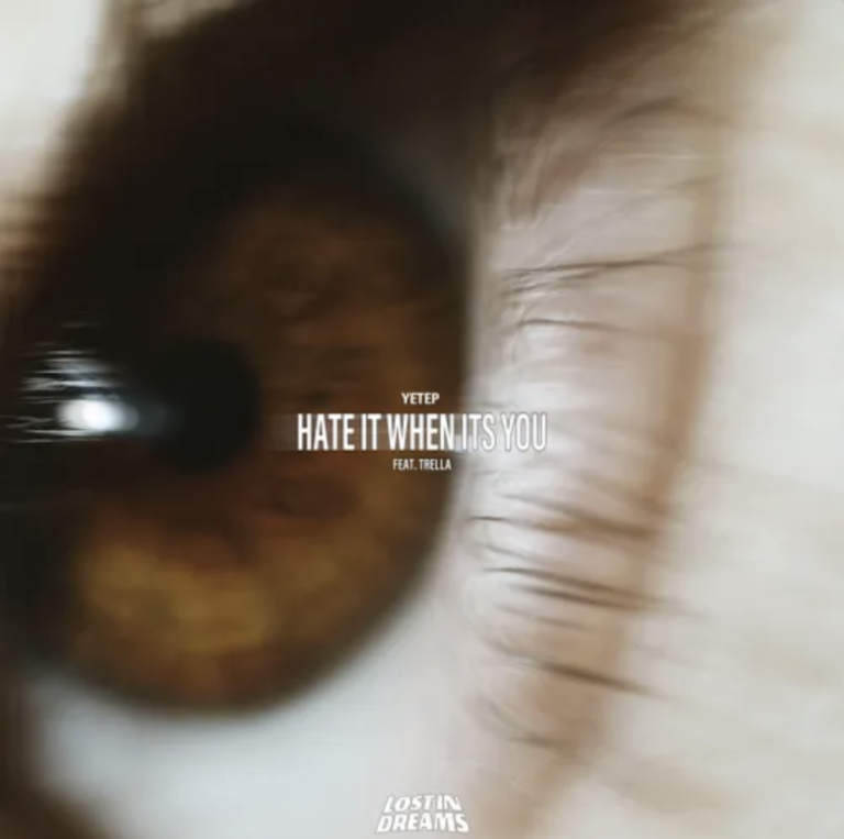 yetep is back with exciting single “Hate It When It’s You”