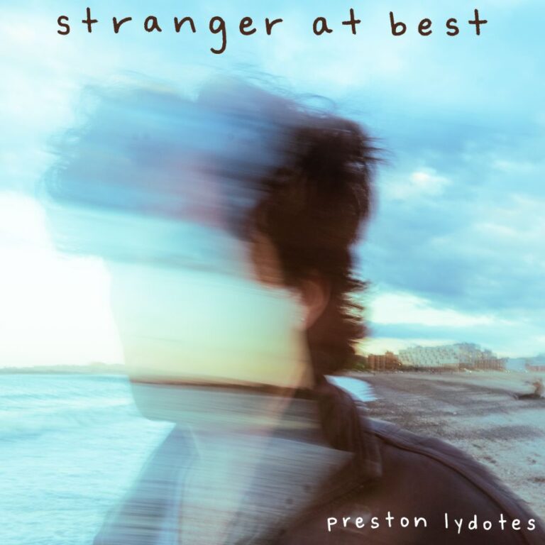 Preston Lydotes releases sweeping sophomore EP, ‘Stranger at Best’