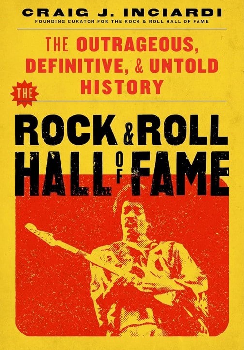 Craig J. Inciardi tells all in ‘The Rock & Roll Hall of Fame: The Outrageous, Definitive, Untold History,’ out September 30