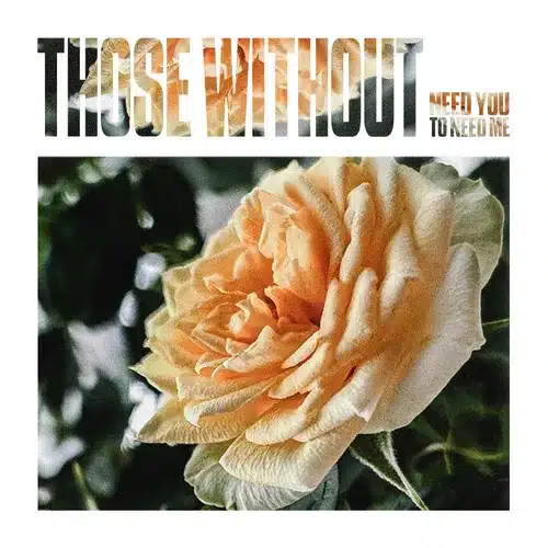 Those Without release emo pop-punk single “Need You To Need Me”
