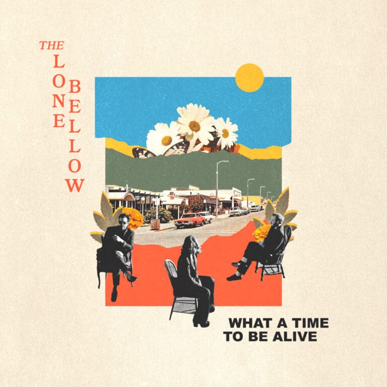 The Lone Bellow are alive and unafraid on “What a Time to Be Alive”