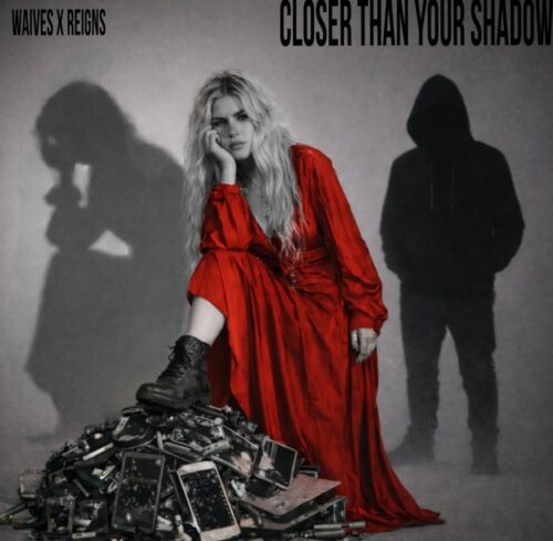 Reigns teams up with Waives for empowering “Closer Than Your Shadow” 1