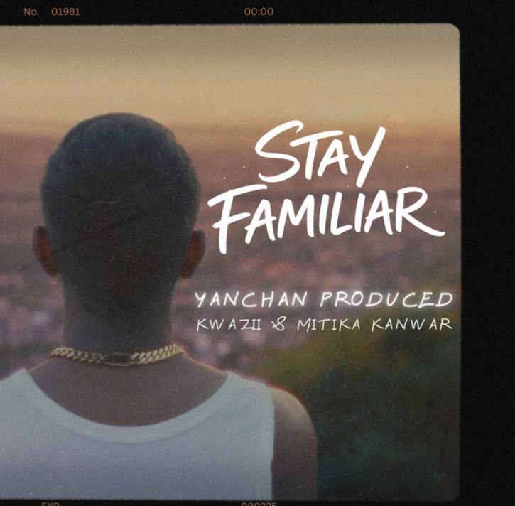 Yanchan Produced releases new single “Stay Familiar”